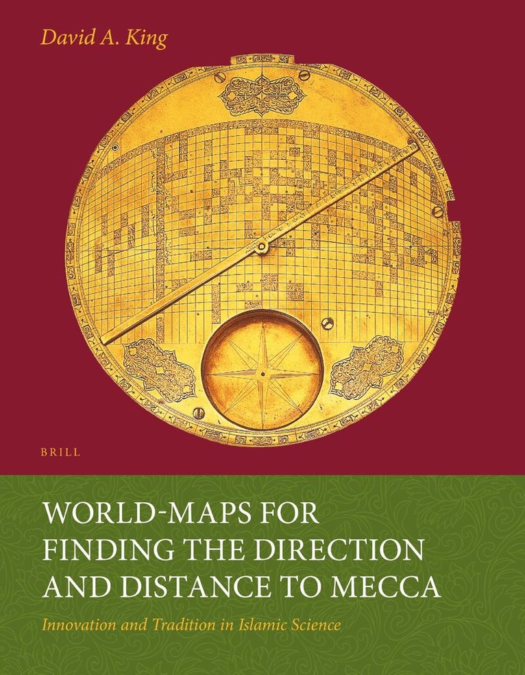 David King - World-maps for Finding the Direction and Distance to Mecca, Häftad