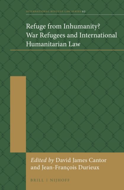 Jean-Francois Durieux, David Cantor - Refuge from Inhumanity? War Refugees and International Humanitarian Law, E-bok