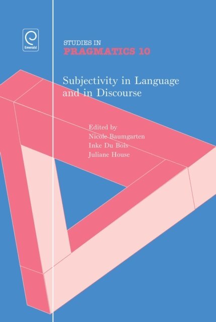 Juliane House, Inke Du Bois, Nicole Baumgarten - Subjectivity in Language and Discourse, E-bok