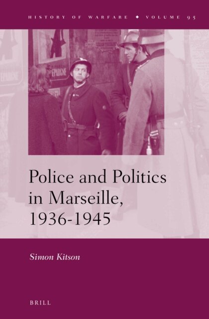 Simon Kitson - Police and Politics in Marseille, 1936-1945, E-bok