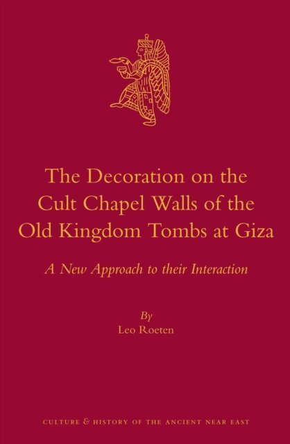 L.H. Roeten - Decoration on the Cult Chapel Walls of the Old Kingdom Tombs at Giza, E-bok