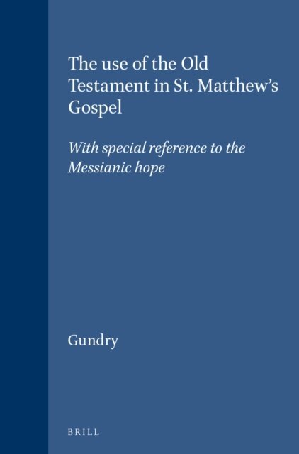 Gundry - use of the Old Testament in St. Matthew's Gospel, E-bok