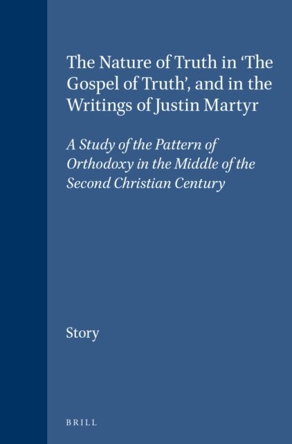 Story - Nature of Truth in 'The Gospel of Truth', and in the Writings of Justin Martyr, E-bok