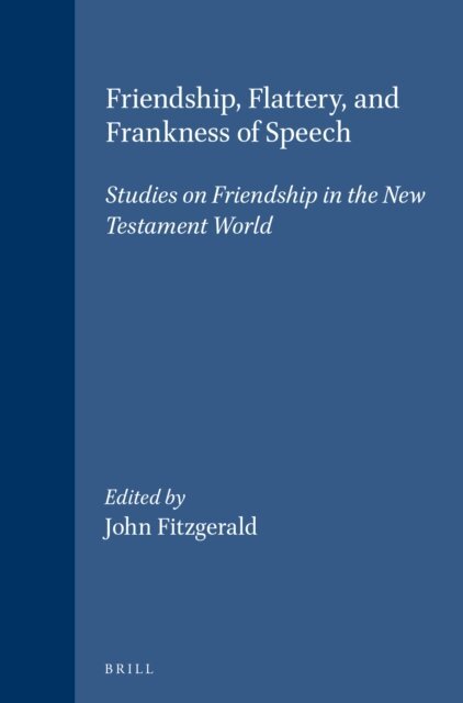 John Fitzgerald - Friendship, Flattery, and Frankness of Speech, E-bok