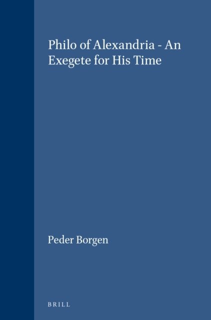 Peder Borgen - Philo of Alexandria - An Exegete for His Time, E-bok