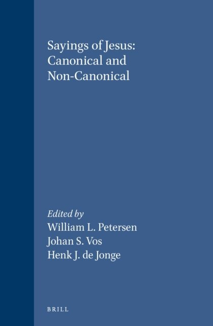 Henk J. de Jonge, Johan S. Vos, William L. Petersen - Sayings of Jesus: Canonical and Non-Canonical, E-bok