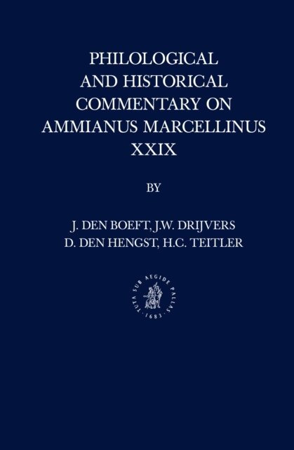 Hans Teitler, Daniel den Hengst, Jan Willem Drijvers, Jan den Boeft - Philological and Historical Commentary on Ammianus Marcellinus XXIX, E-bok