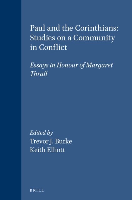 Keith Elliott, Trevor J. Burke - Paul and the Corinthians: Studies on a Community in Conflict, E-bok