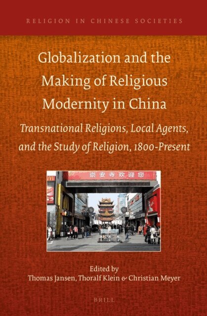 Christian Meyer, Thoralf Klein, Thomas Jansen - Globalization and the Making of Religious Modernity in China, E-bok