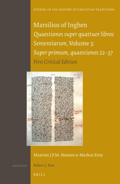 Markus Erne, M.J.F.M. Hoenen - Marsilius of Inghen, Quaestiones super quattuor libros Sententiarum, Volume 3, Super primum, quaestiones 22-37, E-bok