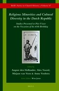 Religious Minorities and Cultural Diversity in the Dutch Republic: Studies Presented to Piet Visser on the Occasion of His 65th Birthday