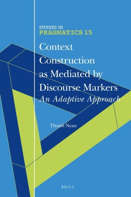 Thanh Nyan - Context Construction as Mediated by Discourse Markers, E-bok