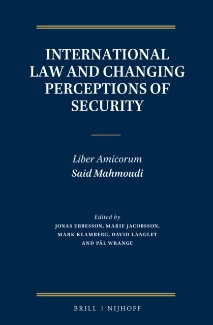Pal Wrange, David Langlet, Mark Adam Klamberg, Marie Jacobsson, Jonas Ebbesson - International Law and Changing Perceptions of Security, E-bok