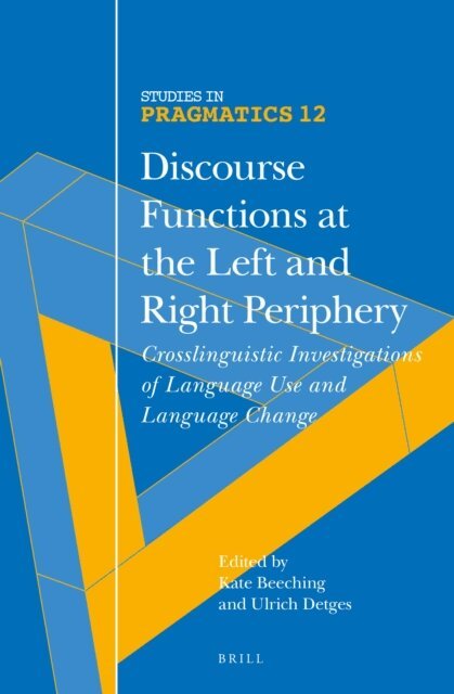 Ulrich Detges, Kate Beeching - Discourse Functions at the Left and Right Periphery, E-bok