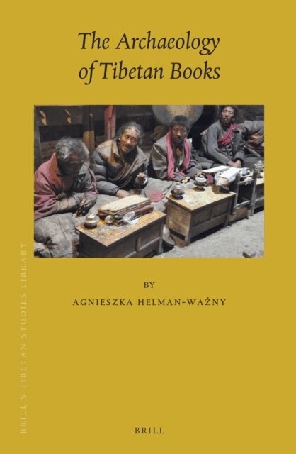 Agnieszka Helman-Wazny - Archaeology of Tibetan Books, E-bok