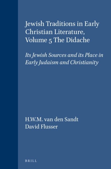 David Flusser, H.W.M. van den Sandt - Jewish Traditions in Early Christian Literature, Volume 5 The Didache, E-bok