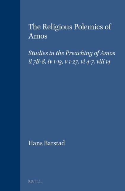 Hans Barstad - Religious Polemics of Amos, E-bok