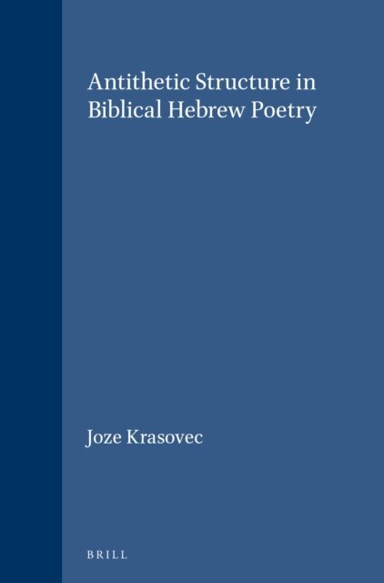 Joze Krasovec - Antithetic Structure in Biblical Hebrew Poetry, E-bok