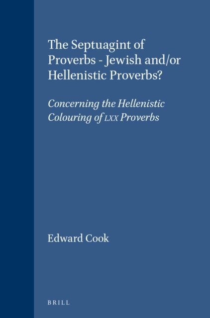 Edward Cook - Septuagint of Proverbs - Jewish and/or Hellenistic Proverbs?, E-bok