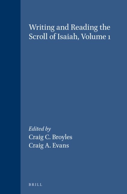 Craig A. Evans, Craig C. Broyles - Writing and Reading the Scroll of Isaiah, Volume 1, E-bok