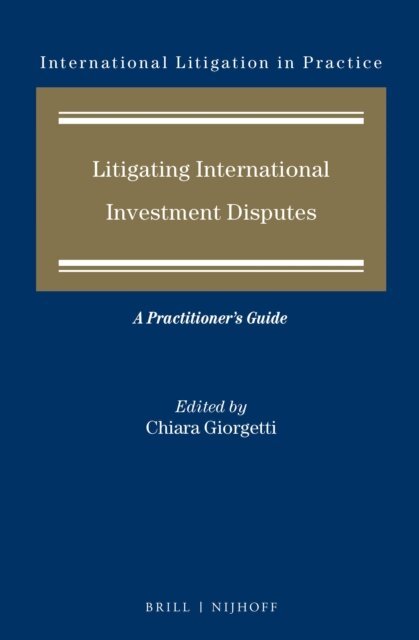 Chiara Giorgetti - Litigating International Investment Disputes, E-bok