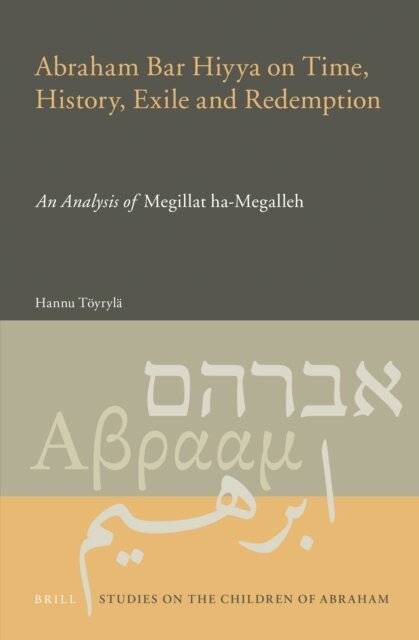 Hannu Toyryla - Abraham Bar Hiyya on Time, History, Exile and Redemption, E-bok