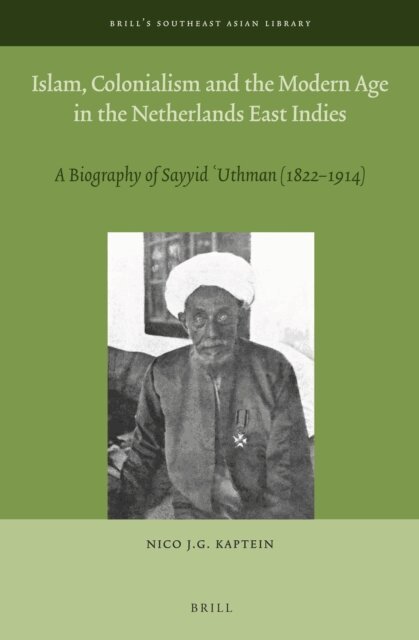 Nico J.G. Kaptein - Islam, Colonialism and the Modern Age in the Netherlands East Indies, E-bok
