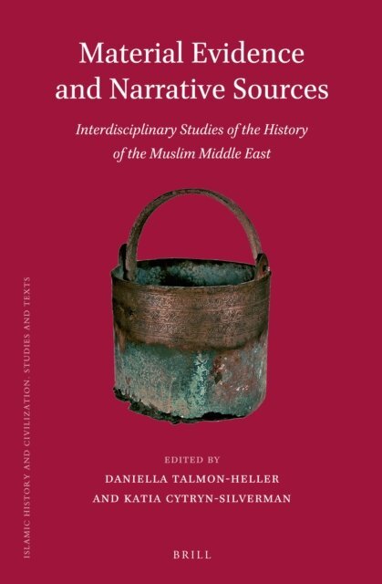 Katia Cytryn-Silverman, Daniella J. Talmon-Heller - Material Evidence and Narrative Sources, E-bok