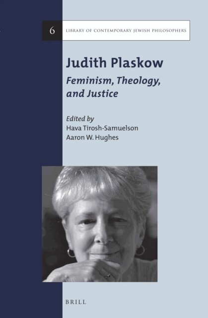 Aaron W. Hughes, Hava Tirosh-Samuelson - Judith Plaskow: Feminism, Theology, and Justice, E-bok