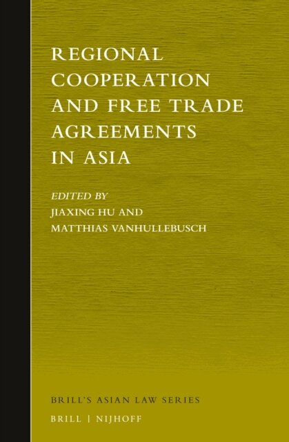 Matthias Vanhullebusch, Jiaxiang Hu - Regional Cooperation and Free Trade Agreements in Asia, E-bok