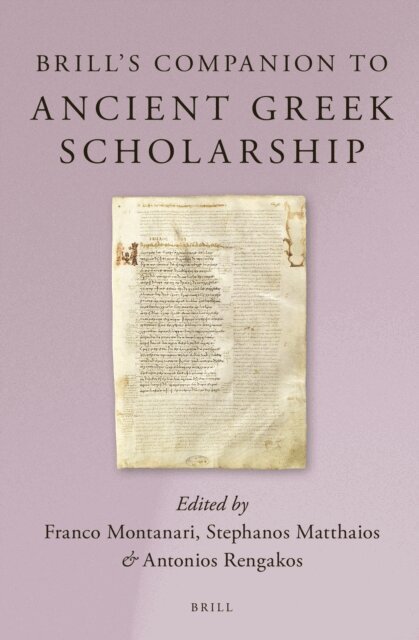 Antonios Rengakos, Stefanos Matthaios, Franco Montanari - Brill's Companion to Ancient Greek Scholarship (2 Vols.), E-bok
