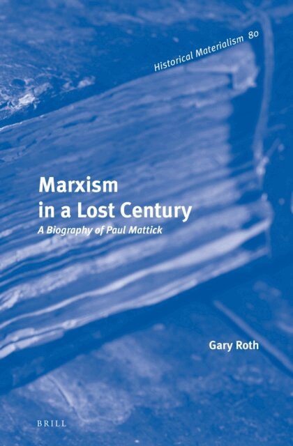 Gary Roth - Marxism in a Lost Century, E-bok