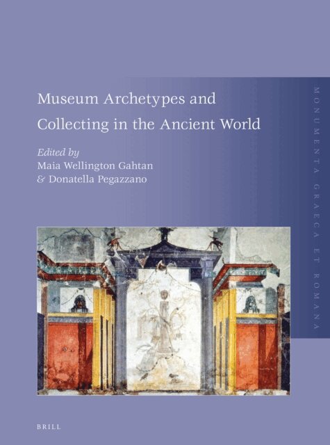 Donatella Pegazzano, Maia Wellington Gahtan - Museum Archetypes and Collecting in the Ancient World, E-bok