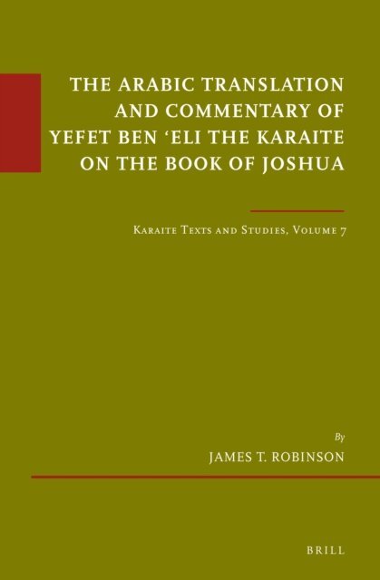 James T. Robinson - Arabic Translation and Commentary of Yefet ben 'Eli the Karaite on the Book of Joshua, E-bok