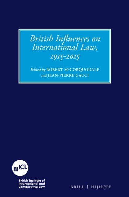Jean-Pierre Gauci, Robert McCorquodale - British Influences on International Law, 1915-2015, E-bok