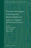 Towards Convergence in International Human Rights Law: Approaches of Regional and International Systems