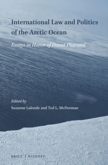 Ted L. McDorman, Suzanne Lalonde - International Law and Politics of the Arctic Ocean, E-bok