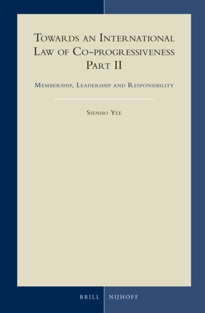 Sienho Yee - Towards an International Law of Co-progressiveness, Part II, E-bok
