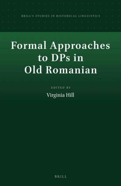 Virginia Hill - Formal Approaches to DPs in Old Romanian, E-bok