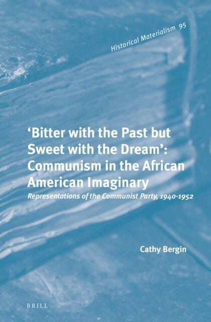 Cathy Bergin - 'Bitter with the Past but Sweet with the Dream': Communism in the African American Imaginary, E-bok