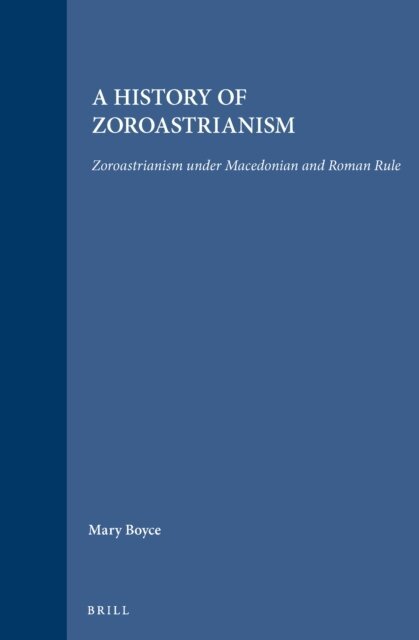 F. Grenet, Mary Boyce - History of Zoroastrianism, Zoroastrianism under Macedonian and Roman Rule, E-bok
