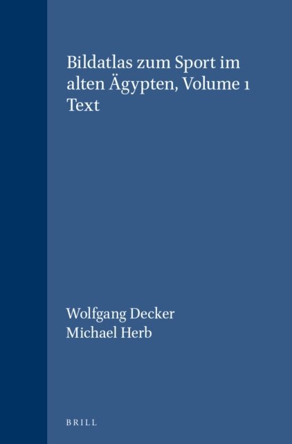 Michael Herb, Wolfgang Decker - Bildatlas zum Sport im alten Agypten, Teil 1 Text, E-bok