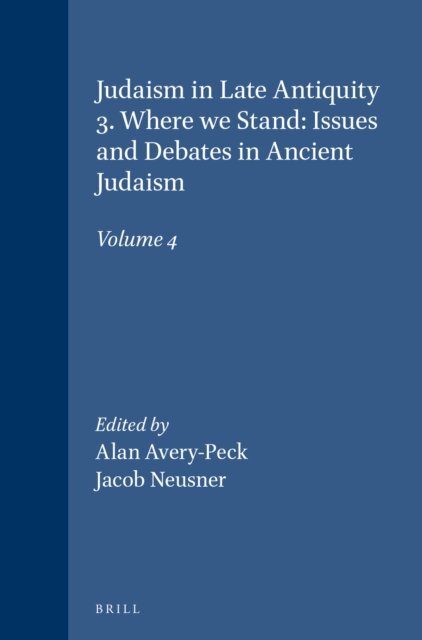 Jacob Neusner, Alan Avery-Peck - Judaism in Late Antiquity 3. Where we Stand: Issues and Debates in Ancient Judaism, E-bok