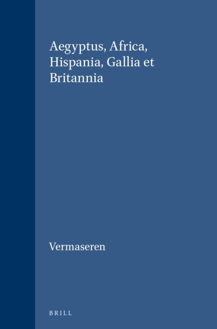 M.J. Vermaseren - Aegyptus, Africa, Hispania, Gallia et Britannia, E-bok