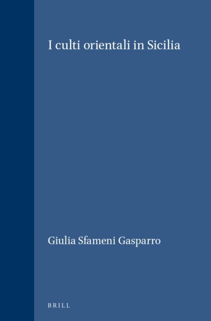 Giulia Sfameni Gasparro - I culti orientali in Sicilia, E-bok