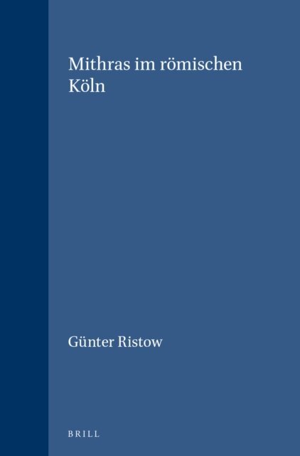 Gunter Ristow - Mithras im romischen Koln, E-bok