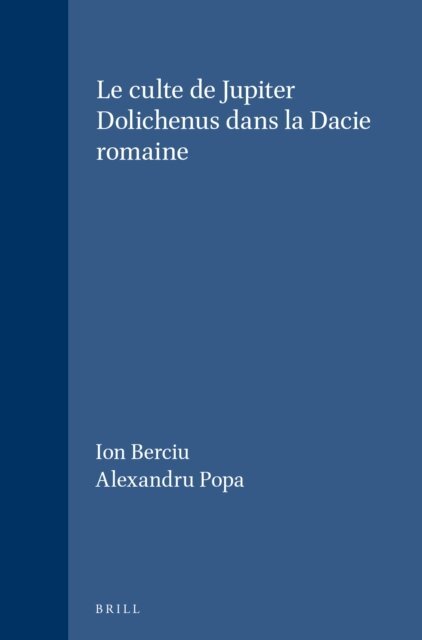 Alexandru Popa, Ion Berciu - culte de Jupiter Dolichenus dans la Dacie romaine, E-bok