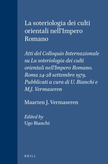 Ugo Bianchi, Maarten J. Vermaseren - soteriologia dei culti orientali nell'Impero Romano, E-bok