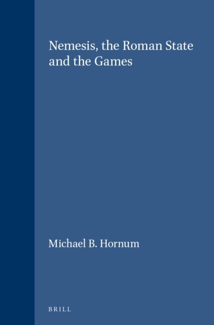 Michael B. Hornum - Nemesis, the Roman State and the Games, E-bok