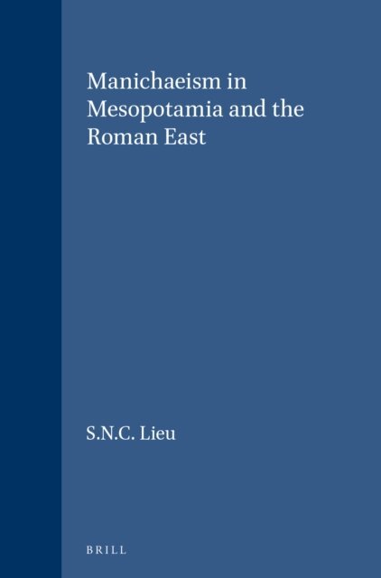 S.N.C. Lieu - Manichaeism in Mesopotamia and the Roman East, E-bok